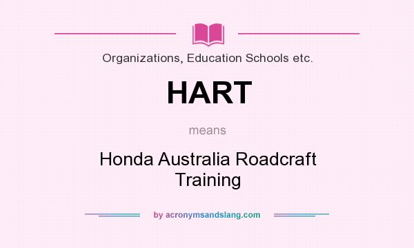 What does HART mean? It stands for Honda Australia Roadcraft Training
