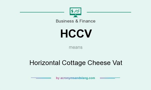What does HCCV mean? It stands for Horizontal Cottage Cheese Vat