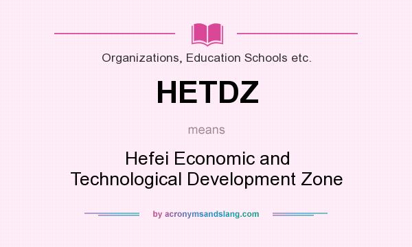 What does HETDZ mean? It stands for Hefei Economic and Technological Development Zone