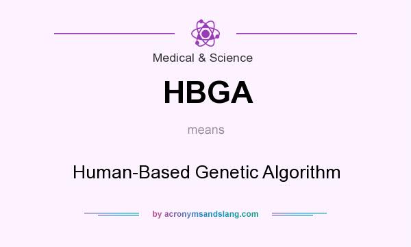 What does HBGA mean? It stands for Human-Based Genetic Algorithm