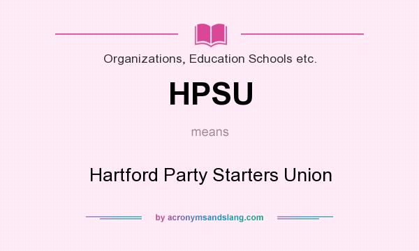 What does HPSU mean? It stands for Hartford Party Starters Union