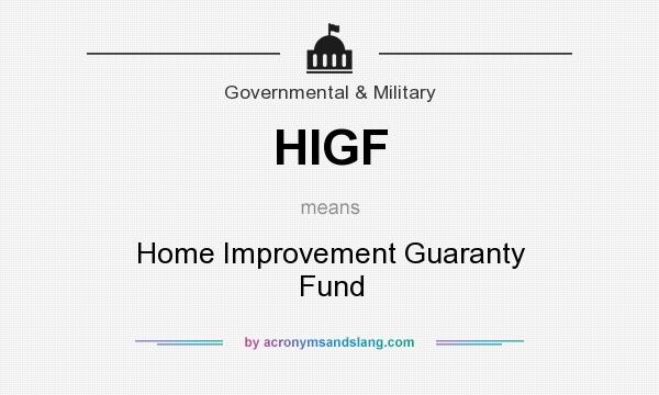 What does HIGF mean? It stands for Home Improvement Guaranty Fund