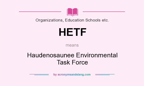 What does HETF mean? It stands for Haudenosaunee Environmental Task Force