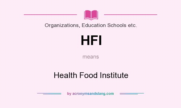 What does HFI mean? It stands for Health Food Institute