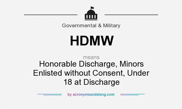 What does HDMW mean? It stands for Honorable Discharge, Minors Enlisted without Consent, Under 18 at Discharge