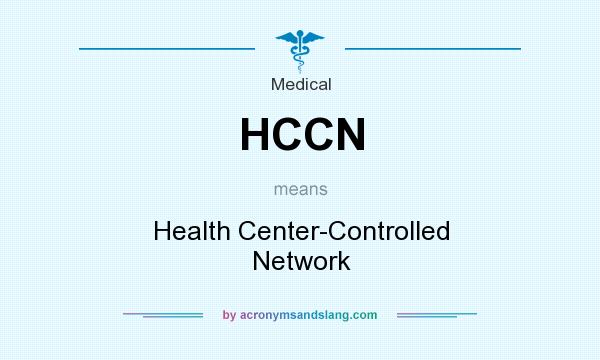 What does HCCN mean? It stands for Health Center-Controlled Network