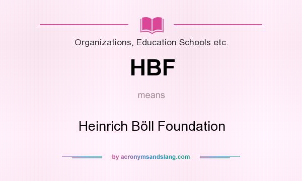What does HBF mean? It stands for Heinrich Böll Foundation