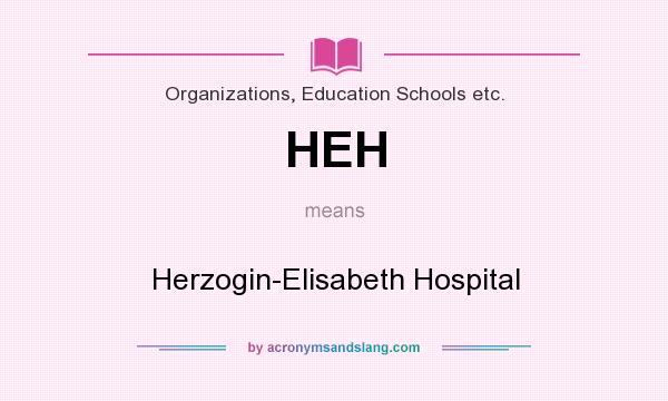 What does HEH mean? It stands for Herzogin-Elisabeth Hospital