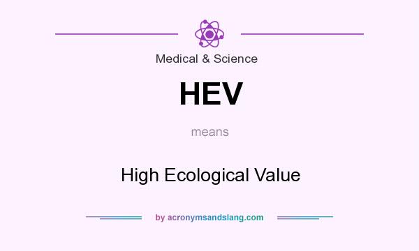 What does HEV mean? It stands for High Ecological Value