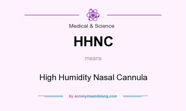 What does HHNC mean? It stands for High Humidity Nasal Cannula