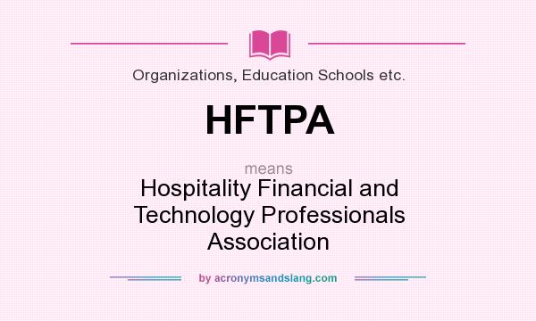 What does HFTPA mean? It stands for Hospitality Financial and Technology Professionals Association