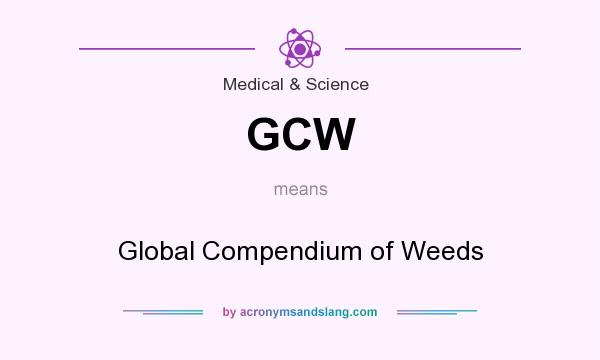 What does GCW mean? It stands for Global Compendium of Weeds