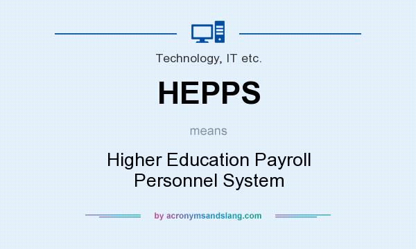 What does HEPPS mean? It stands for Higher Education Payroll Personnel System