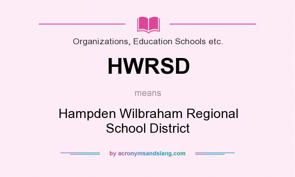 What does HWRSD mean? It stands for Hampden Wilbraham Regional School District