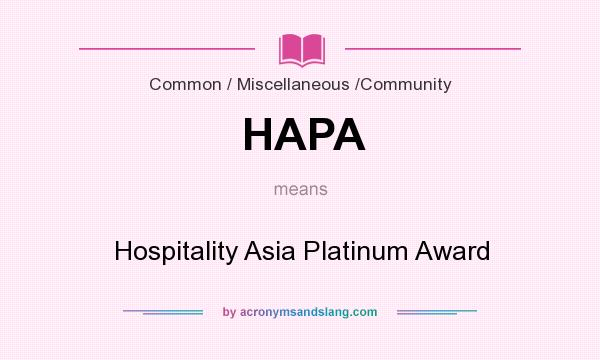 What does HAPA mean? It stands for Hospitality Asia Platinum Award
