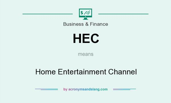 What does HEC mean? It stands for Home Entertainment Channel