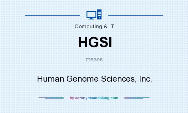 What does HGSI mean? It stands for Human Genome Sciences, Inc.
