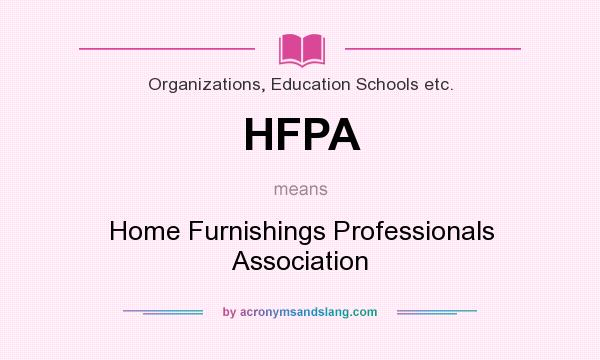 What does HFPA mean? It stands for Home Furnishings Professionals Association