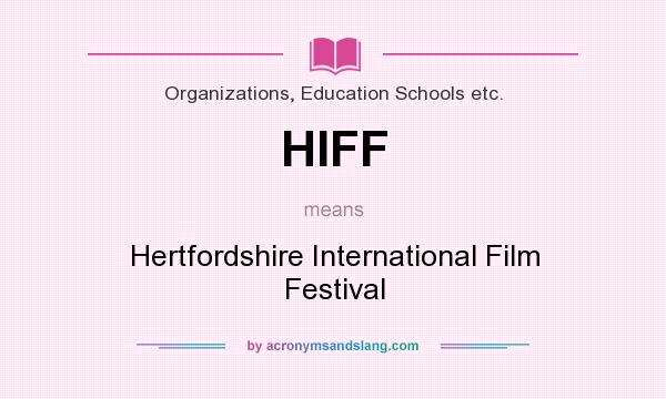 What does HIFF mean? It stands for Hertfordshire International Film Festival