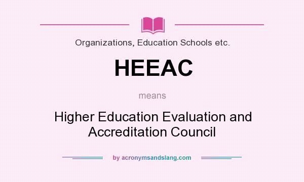 What does HEEAC mean? It stands for Higher Education Evaluation and Accreditation Council