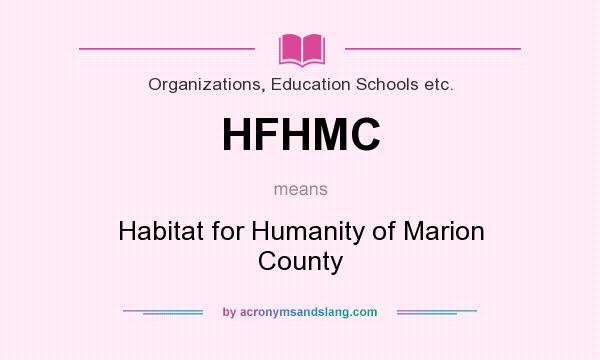 What does HFHMC mean? It stands for Habitat for Humanity of Marion County