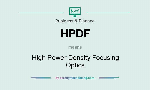 What does HPDF mean? It stands for High Power Density Focusing Optics