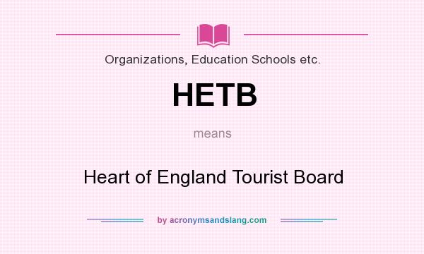 What does HETB mean? It stands for Heart of England Tourist Board