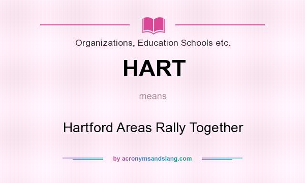 What does HART mean? It stands for Hartford Areas Rally Together