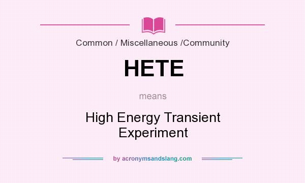 What does HETE mean? It stands for High Energy Transient Experiment