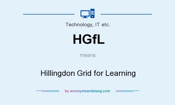What does HGfL mean? It stands for Hillingdon Grid for Learning