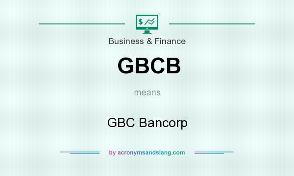 What does GBCB mean? It stands for GBC Bancorp