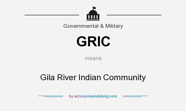 What does GRIC mean? It stands for Gila River Indian Community