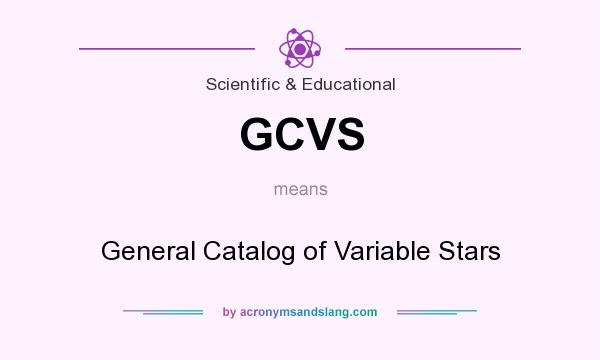 What does GCVS mean? It stands for General Catalog of Variable Stars
