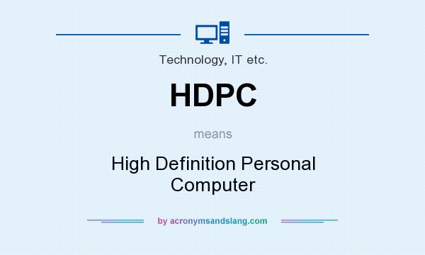 What does HDPC mean? It stands for High Definition Personal Computer