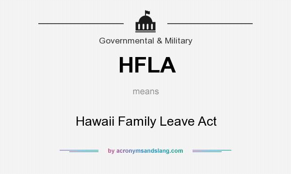 What does HFLA mean? It stands for Hawaii Family Leave Act