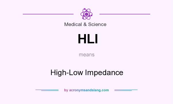 What does HLI mean? It stands for High-Low Impedance