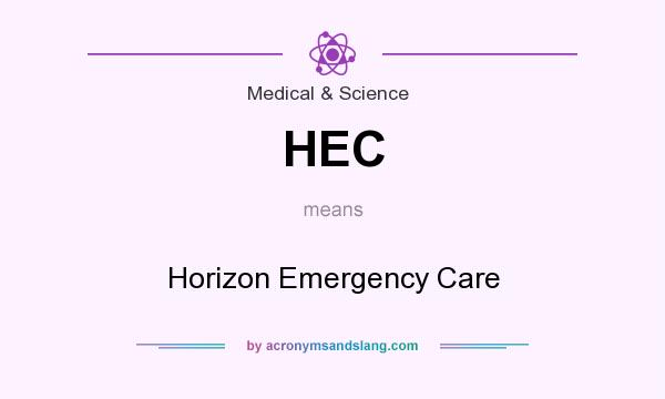 What does HEC mean? It stands for Horizon Emergency Care