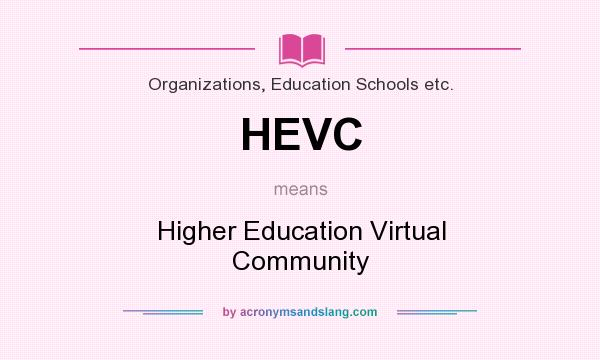 What does HEVC mean? It stands for Higher Education Virtual Community