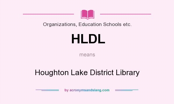 What does HLDL mean? It stands for Houghton Lake District Library