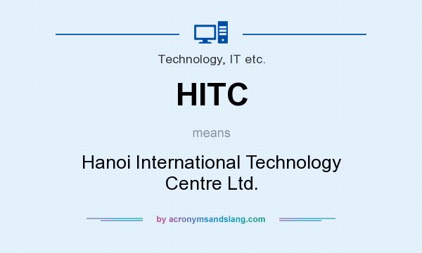 What does HITC mean? It stands for Hanoi International Technology Centre Ltd.