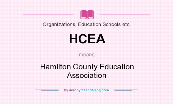 What does HCEA mean? It stands for Hamilton County Education Association