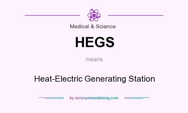 What does HEGS mean? It stands for Heat-Electric Generating Station