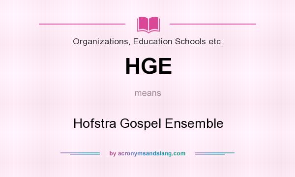 What does HGE mean? It stands for Hofstra Gospel Ensemble