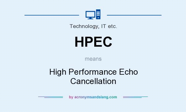 What does HPEC mean? It stands for High Performance Echo Cancellation