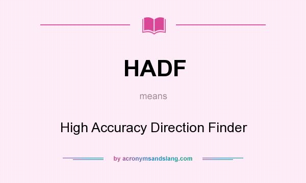What does HADF mean? It stands for High Accuracy Direction Finder