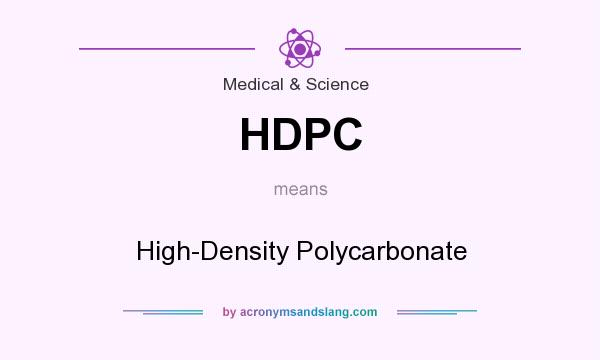What does HDPC mean? It stands for High-Density Polycarbonate