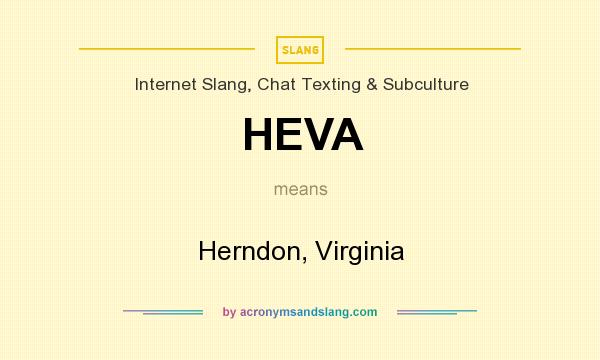 What does HEVA mean? It stands for Herndon, Virginia