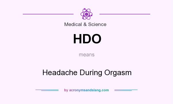 What does HDO mean? It stands for Headache During Orgasm