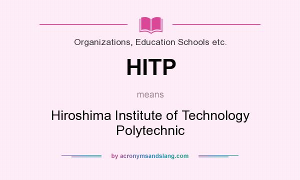 What does HITP mean? It stands for Hiroshima Institute of Technology Polytechnic