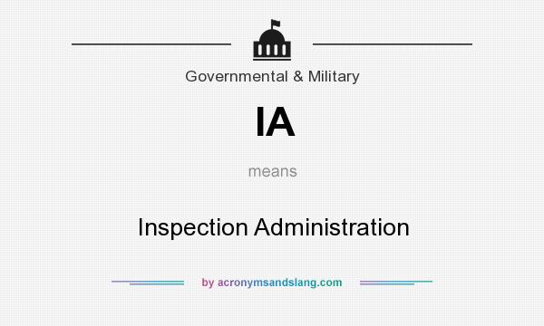 What does IA mean? It stands for Inspection Administration